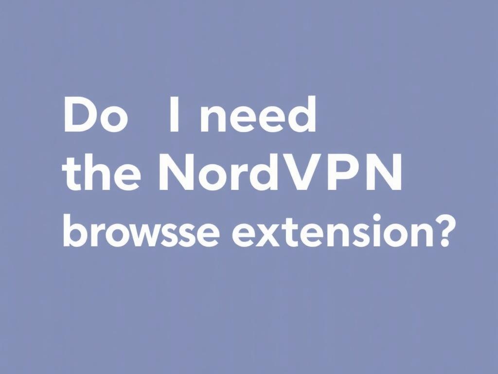 do i need nordvpn browser extension. Is NordVPN extension necessary for your workflow? A quick recap